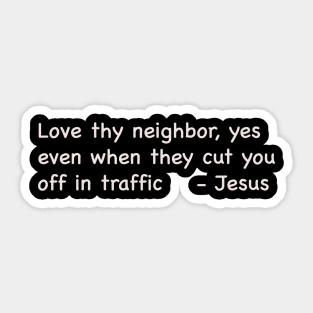 Love Thy Neighbor Even In Traffic Sticker